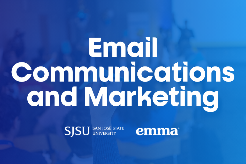Email communications and marketing at San Jose State University provided by Emma email marketing.
